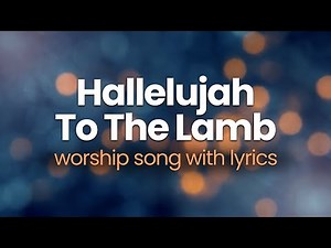 Hallelujah To The Lamb with Lyrics - Don Moen