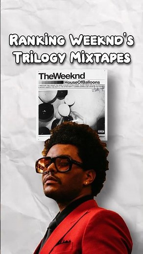 Ranking The Weeknd’s Trilogy Mixtapes
