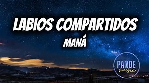 262K views · 5.7K reactions | Maná - Labios compartidos (letra/lyrics) #mana #labioscompartidos #fypシ゚ #music #rock #me #letras #2000s #videoviralシ | Pande | Facebook