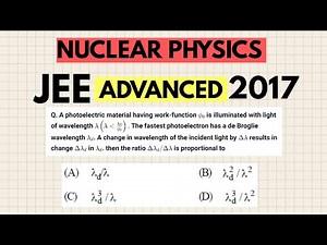 JEE Advanced 2017 | Detailed Solution | Nuclear Physics