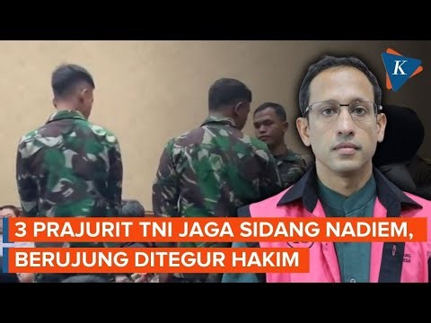 TNI Jaga Sidang Nadiem Makarim, Ditegur Hakim karena Berdiri di Tengah Ruangan