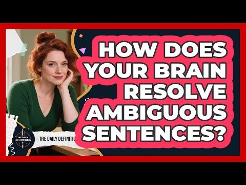 How Does Your Brain Resolve Ambiguous Sentences? - The Daily Definition