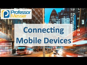 Connecting Mobile Devices - CompTIA A+ 220-1101 - 1.3
