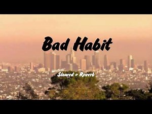 Bad Habit - Steve Lacy (Slowed + Reverb)