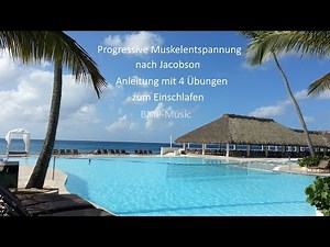 Progressive Muskelentspannung (PME) nach Jacobson - Anleitung mit 4 Übungen - zum Einschlafen