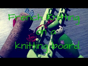 French knitting on a knitting loom.
