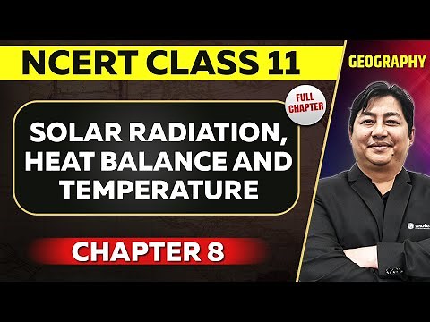 Solar Radiation, Heat Balance and Temperature FULL CHAPTER | Class 11 Geography NCERT Chapter 8