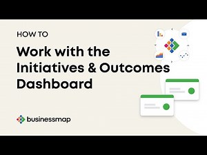 HOW TO: Work with the Initiatives and Outcomes Dashboard | Businessmap