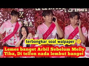 Arbil Calls Melly, His Tone is So Gentle ‼️ The Wallpaper Issue Revealed 🤫