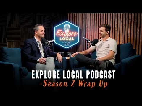 Explore Local Podcast | Season 2 Wrap Up