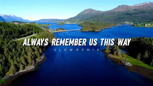 Dj Slow Remix - Always Remember Us This Way ( Official Music Video ) Num Remix#song #remix #djtiktok #tiktok #numremix