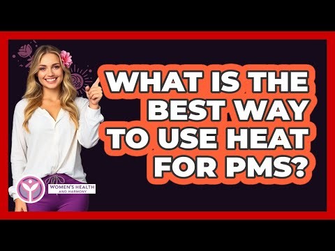 What Is The Best Way To Use Heat For PMS?