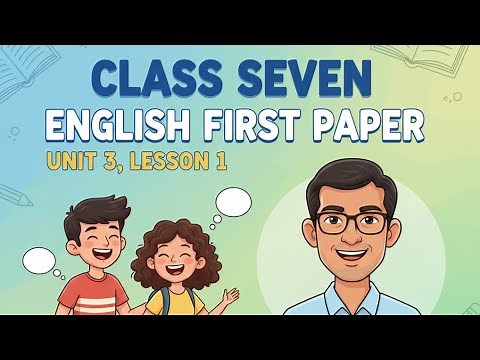 CLASS SEVEN ,ENGLISH FIRST PAPER,UNIT 3,LESSON 1 / Farabi is Flora's best friend