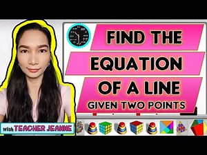 FIND THE EQUATION OF A LINE GIVEN TWO POINTS || MATHEMATICS 8 || Teacher Jeanne