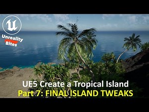 UE5: Create a Tropical Island Part 7 - FINAL ISLAND TWEAKS