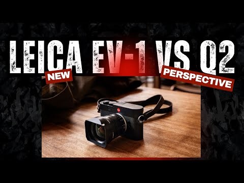 “Leica EV-1 What Was Leica Thinking? Q2 Comparison – What You Need to Know”
