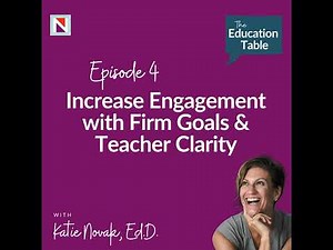 How to Increase Student Engagement with Firm Goals & Teacher Clarity