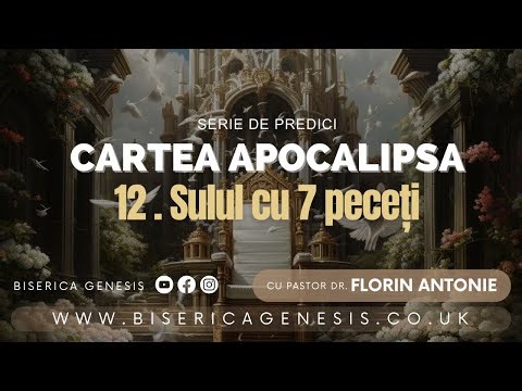 Cartea Apocalipsa - 12. Sulul cu 7 Peceți - Florin Antonie