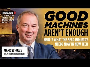 “Good Machines Aren’t Enough”: Here's What the Seed Industry Needs Now in New Tech
