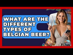 What Are The Different Types Of Belgian Beer? - Europe Travel Pros