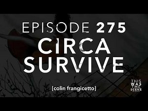 Ep. 275: Circa Survive w/ Colin Frangicetto