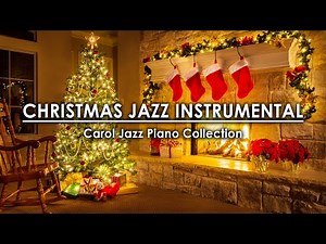 Christmas Jazz Instrumental Music 🎄Relaxing Jazz Music 🎅Carol Jazz Piano Collection ⛄Merry Christmas