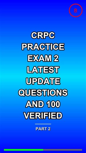 CRPC Practice Exam 2 Latest Update Questions and 1