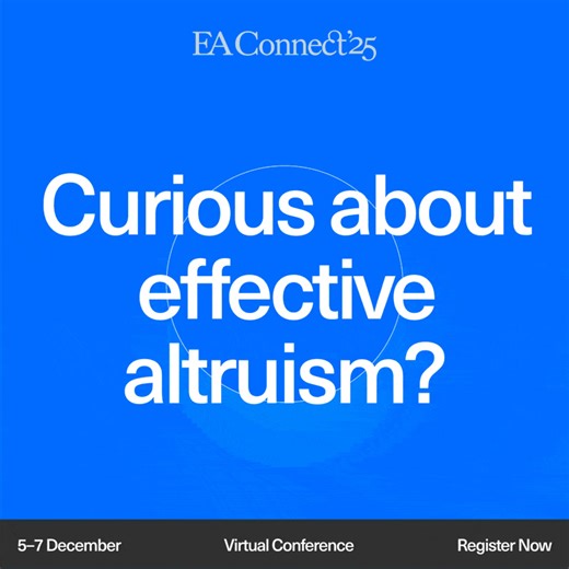EA Connect brings together people using evidence and reason to tackle the world's most pressing problems, from global poverty to pandemic prevention to AI safety. Join us December 5-7 for a free virtual conference to connect with experts working on these challenges, and discover promising opportunities to contribute yourself. Whether you're already familiar with effective altruism or just curious to learn more, join us for talks, networking, and mentorship. | Effective Altruism | Facebook