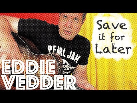 Guitar Lesson: How To Play Eddie Vedder's Rendition of Save It For Later!