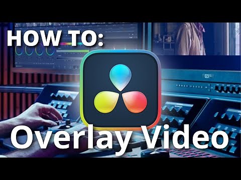 HOW TO Overlay Video - DaVinci Resolve