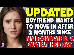 My Boyfriend Wants To Move In After 2 Months Since My Roommate Is A Guy But He's Gay