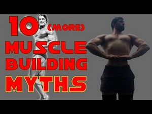 10 MORE "Muscle Building Myths" BUSTED (That You MIGHT Still Actually Believe...)