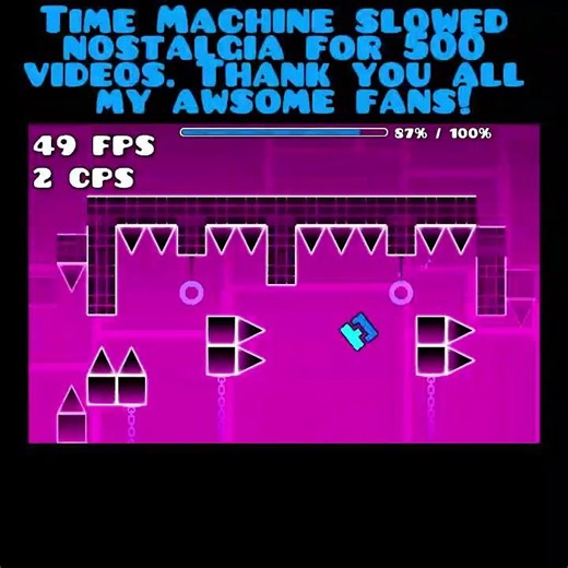 Time Machine slowed - 500 video special nostalgia #geometrydash #special #500video #slowed