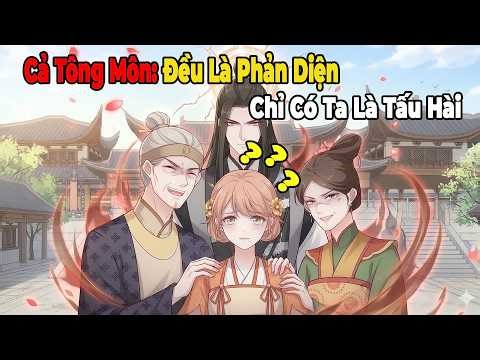 FULL : Cả Tông Môn Đều Là Phản Diện Chỉ Có Ta Là Tấu Hài ?