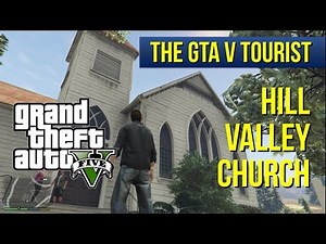 The GTA V Tourist: Hill Valley Church (Great Chaparral)