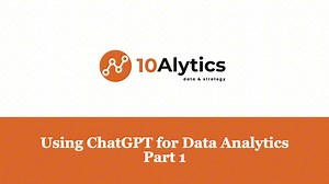 Using ChatGPT for Data Analytics Part 1