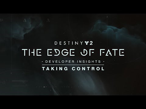 Destiny 2: The Edge of Fate Developer Insights | Taking Control