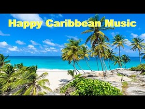 Caribbean Music Happy Song: Caribbean Music 2025 - 2 HOURs Relaxing Summer Music Instrumental