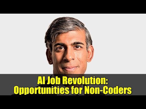 AI Job Revolution: Opportunities for Non-Coders | Rishi Sunak's Vision