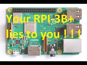 Your Raspberry Pi 3B+ is lying to you ! ! !