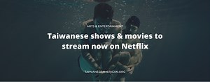 What to Watch: Taiwanese Shows & Movies on Netflix Now