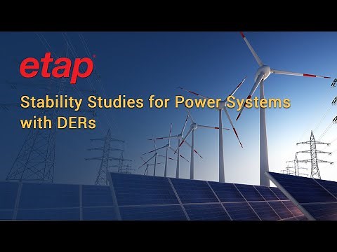 How ETAP Transient Stability Addresses Needs & Challenges for a Resilient, Reliable & Secure Grid.