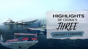 Highlights of China's three aircraft carriers