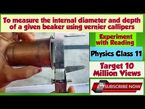To measure the internal diameter and depth of a given beaker using vernier callipers | Physics 11
