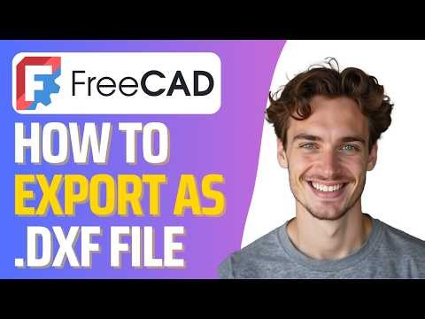 How to Export DXF File from FreeCAD (Full 2026 Guide)
