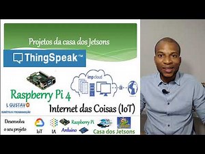Projeto 13- Enviar dados para o Thingspeak com Raspberry Pi 4 na Internet das Coisas_ Makers Jetsons
