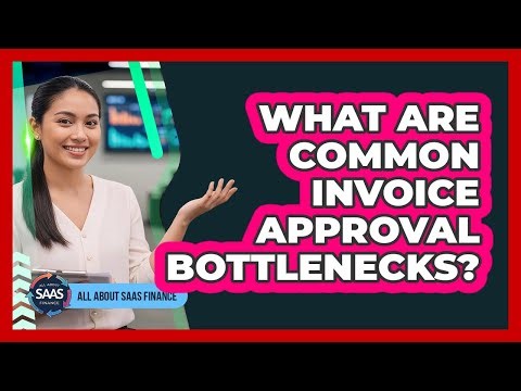 What Are Common Invoice Approval Bottlenecks?