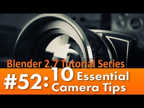 Blender 2.7 Tutorial #52 : 10 Essential Camera Tips
