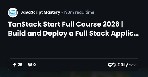 TanStack Start Full Course 2026 | Build and Deploy a Full Stack Application | daily.dev