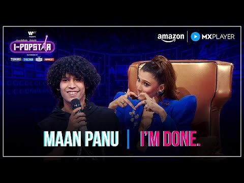 I'm Done | Maan Panu | I-Popstar : Vol.1 | EP02 | Amazon MX Player